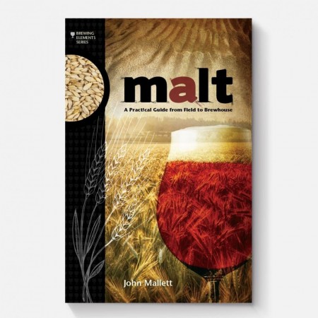 Malt: A Practical Guide from Field to Brewhouse